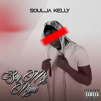 Say My Name by Soulja Kelly