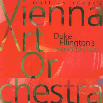 Duke Ellington's Sound Of Love by Vienna Art Orchestra