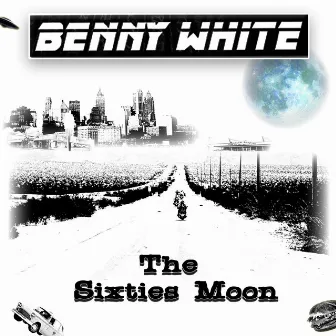 The Sixties Moon by Benny White