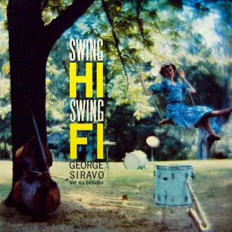 Swing Hi Swing Fi by George Siravo & His Orchestra