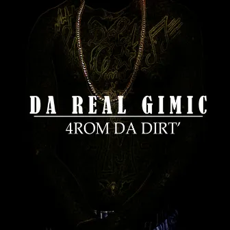 4rom the Dirt' by Da Real Gimic