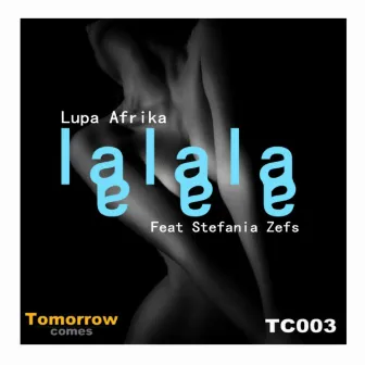 lalala (feat. Stefania Zefs) by Lupa Afrika