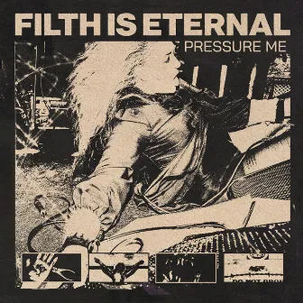 Pressure Me by Filth is Eternal