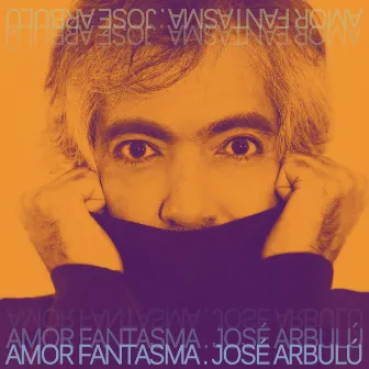 Amor Fantasma by José Arbulú