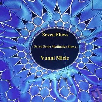 Seven Flows (Seven Sonic Meditative Flows) by Vanni Miele