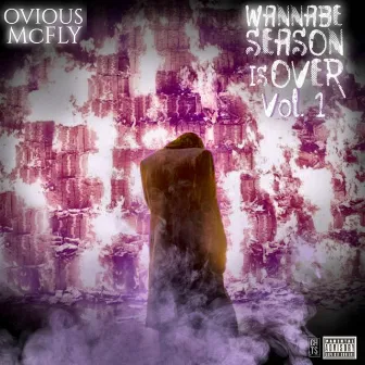 Wannabe Season Is Over, Vol. 1 by Ovious McFly