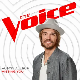 Missing You (The Voice Performance) by Austin Allsup