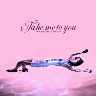 Take Me to You by Rim Laurens