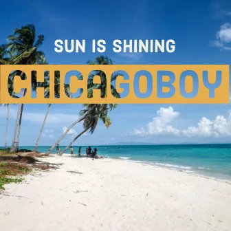 Sun Is Shining by Chicagoboy