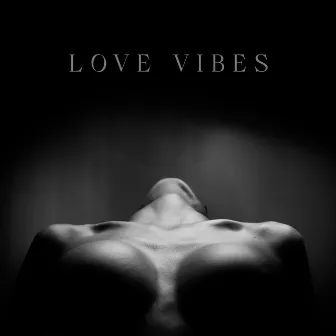 Love Vibes: Sensual Music For Couples In Love by Pole Dance Zone