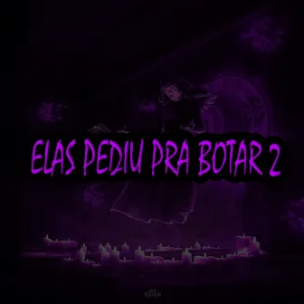 Elas Pediu pra Botar 2 by dj 2c