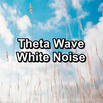 Theta Wave White Noise by Pink Noise Sounds