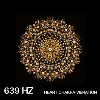 639 Hz Heart Chakra Vibration by Sound Traveller