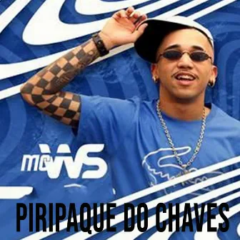 Piripaque do Chaves by MC WS