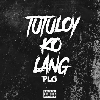 Tutuloy Ko Lang by PLO