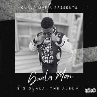 Big Guala: The Album by Guala Man