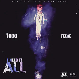 I Need It All by 1600 Teege