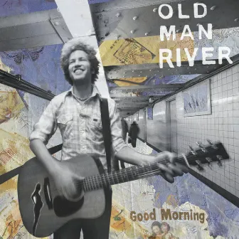 Good Morning by Old Man River