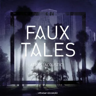 Atlas (Acoustic) by Faux Tales