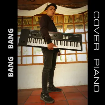 BANG BANG (Versión Piano) by Alexis Gonzalez