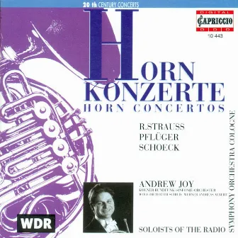 Strauss, R.: Horn Concertos Nos. 1 and 2 / Schoeck, O.: Horn Concerto, Op. 65 / Pfluger, H.-G.: Horn Concerto by Andrew Joy