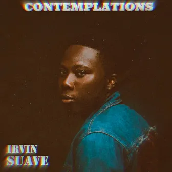 Contemplations by Irvin Suave