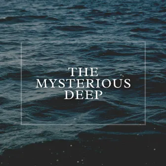 The Mysterious Deep by Deep Sleep & Relajacion Del Mar