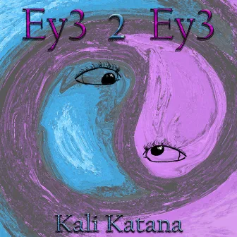 Ey3 2 Ey3 by Kali Katana