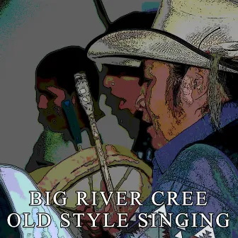 Old Style Singing by Big River Cree