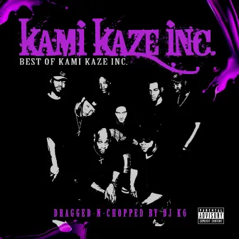 Best of Kami Kaze Inc. (Dragged-N-Chopped) by Kami Kaze Inc.