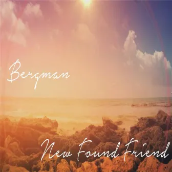 New Found Friend by Bergman