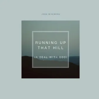 Running up That Hill (A Deal with God) [Piano Version] by Josh Winiberg