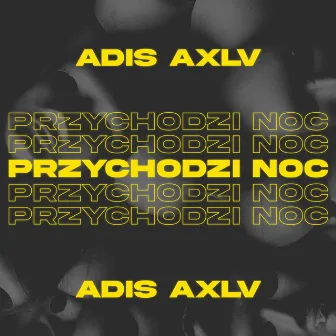 Przychodzi noc by Adis AXLV