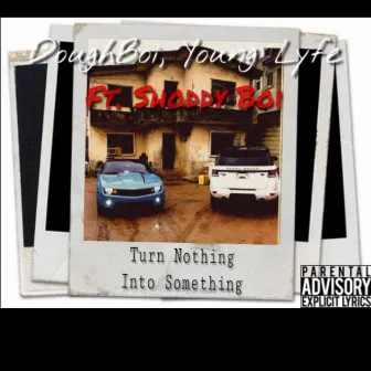 Turn Nothing to Something by Younglyfe