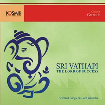 Sri Vathapi The Lord Of Success by Oothukadu Venkata Subbaiyer