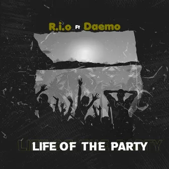 Life of the Party by R.I.O