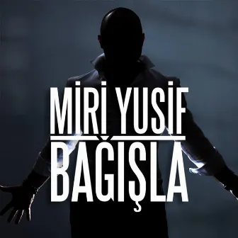 Bağışla by Miri Yusif