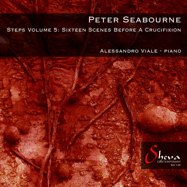 Peter Seabourne: Steps, Vol. 5, 16 Scenes Before a Crucifixion