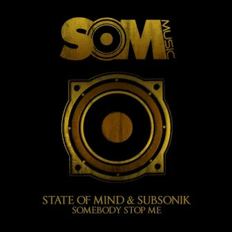 Somebody Stop Me by Sub Sonik