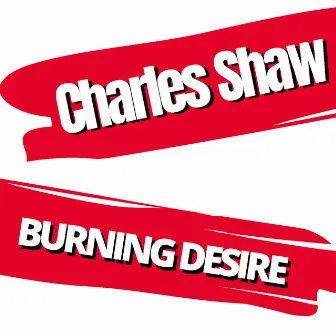 Burning Desire by Charles Shaw