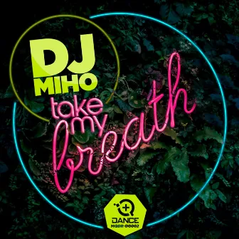 Take my breath by DJ Miho