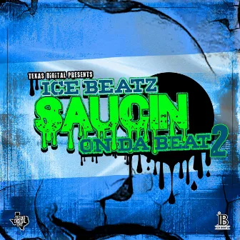 Saucin On Da Beat 2 by Ice Beatz