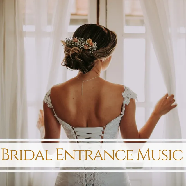 Bridal Entrance Music - Songs for Walking Down the Isle, Father and Daughter Dance