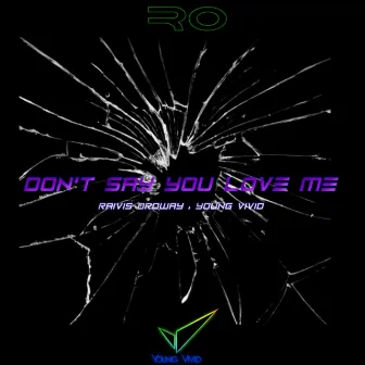 Don't Say That You Love Me by Raivis Ordway