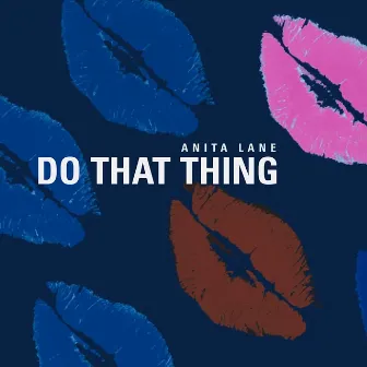 Do That Thing by Anita Lane