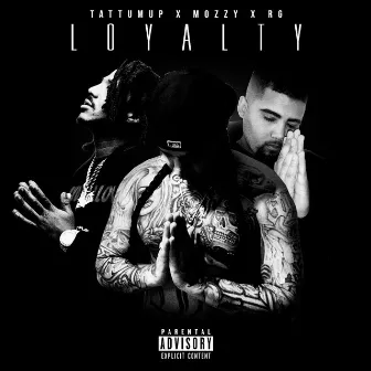 Loyalty (feat. Mozzy & RG) by Tattum Up