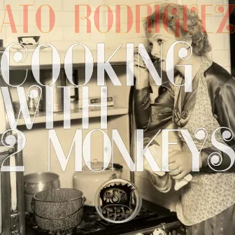 Cooking With 2 Monkeys by Ato Rodriguez