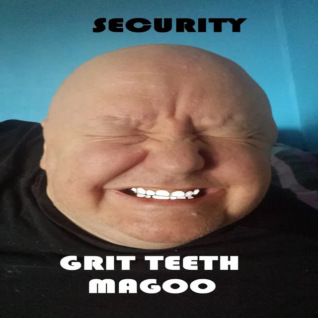 Grit Teeth Magoo