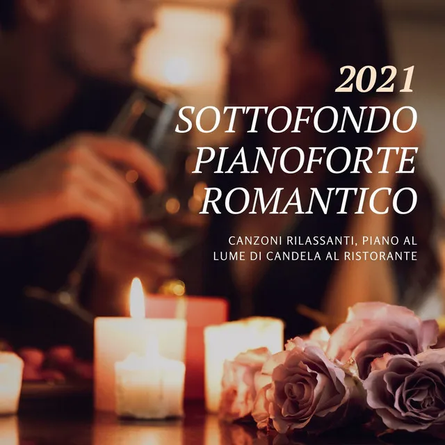 2021 sottofondo pianoforte romantico: Canzoni rilassanti, piano al lume di candela al ristorante