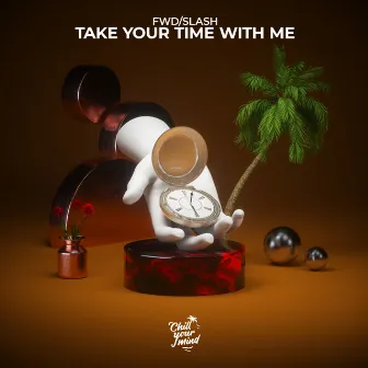 Take Your Time with Me by fwd/slash